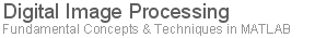 Digital Image Processing with MATLAB